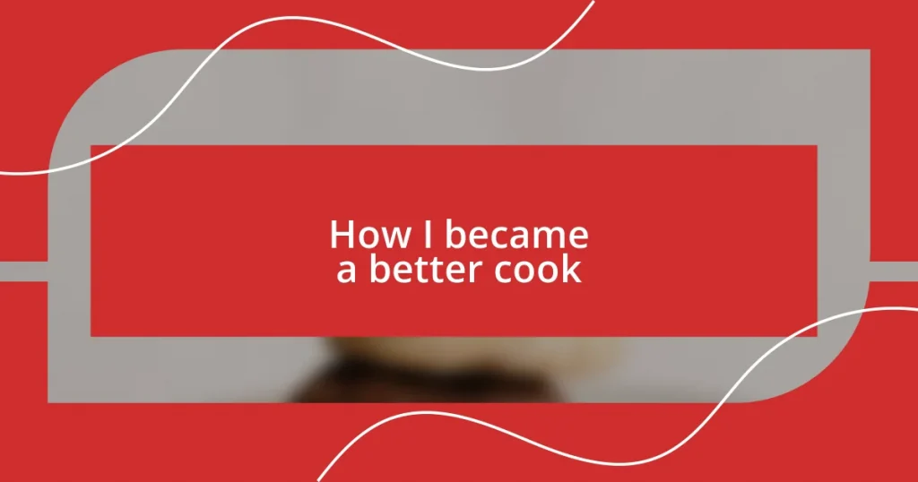 How I became a better cook