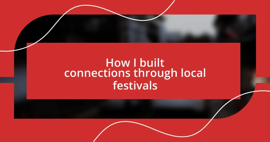 How I built connections through local festivals