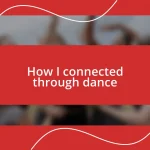 How I connected through dance