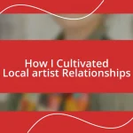 How I Cultivated Local artist Relationships