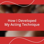 How I Developed My Acting Technique