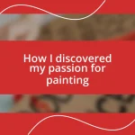 How I discovered my passion for painting