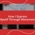 How I Express Myself Through Movement