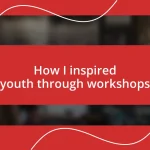 How I inspired youth through workshops