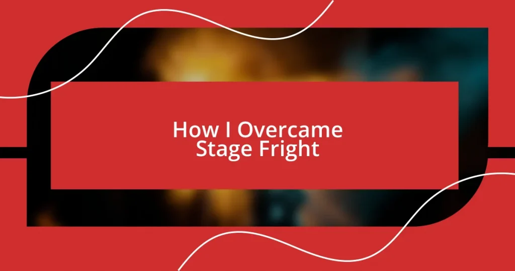 How I Overcame Stage Fright