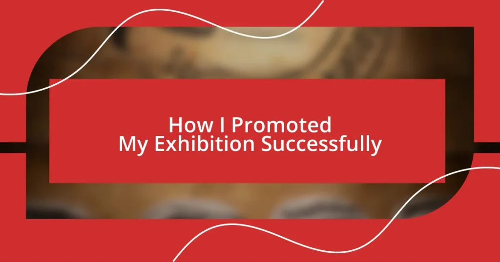 How I Promoted My Exhibition Successfully