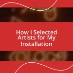 How I Selected Artists for My Installation