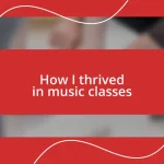 How I thrived in music classes