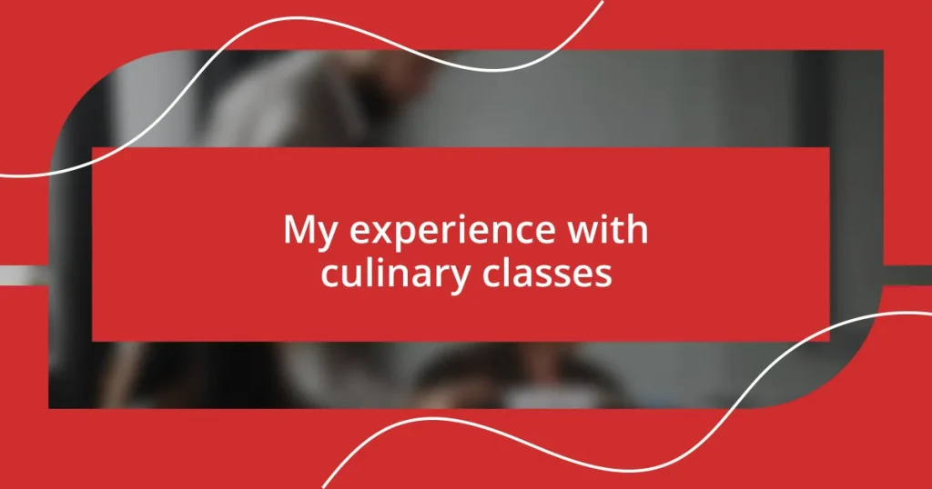 My experience with culinary classes