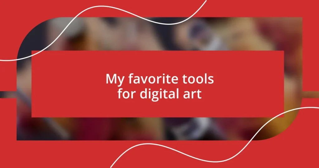 My favorite tools for digital art