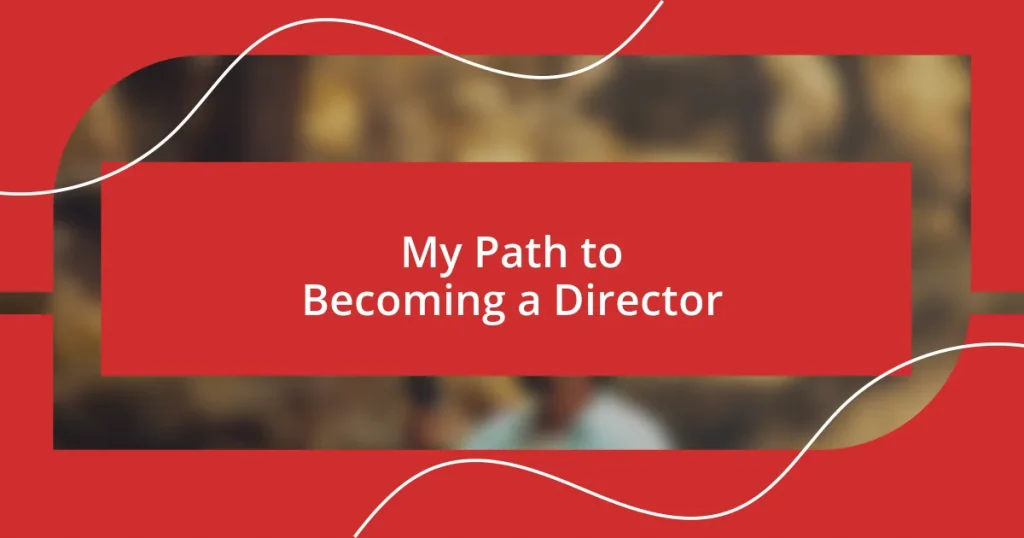 My Path to Becoming a Director