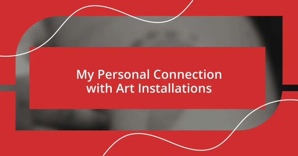 My Personal Connection with Art Installations