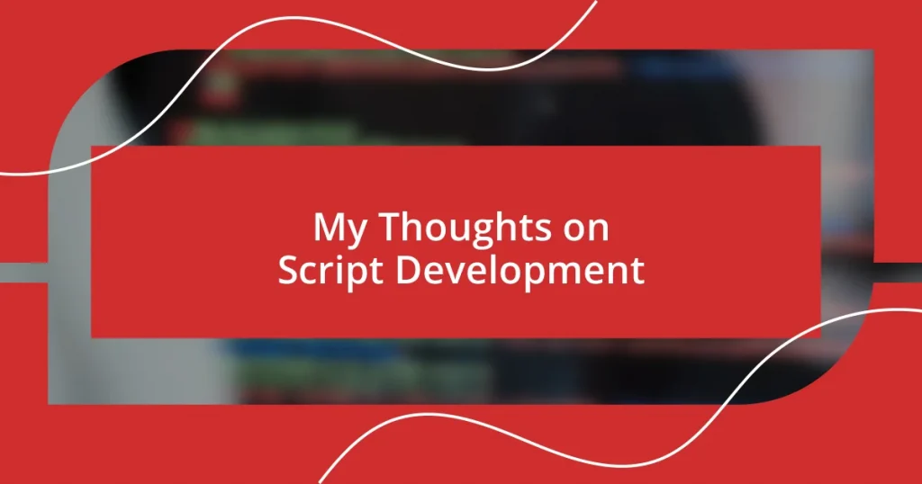 My Thoughts on Script Development