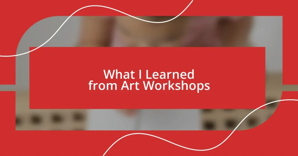 What I Learned from Art Workshops