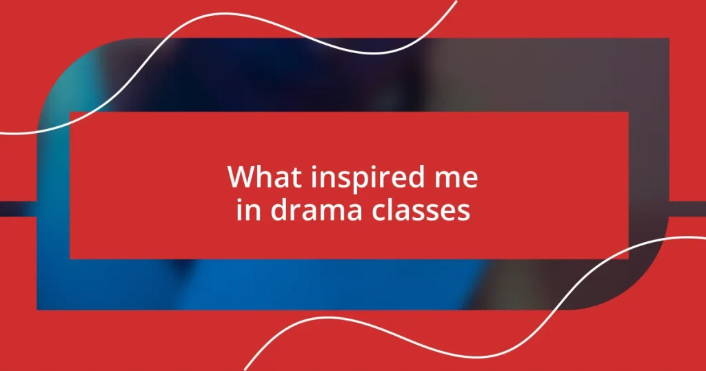 What inspired me in drama classes