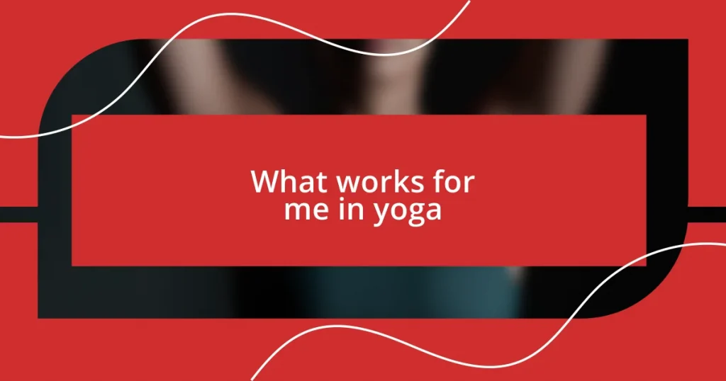 What works for me in yoga