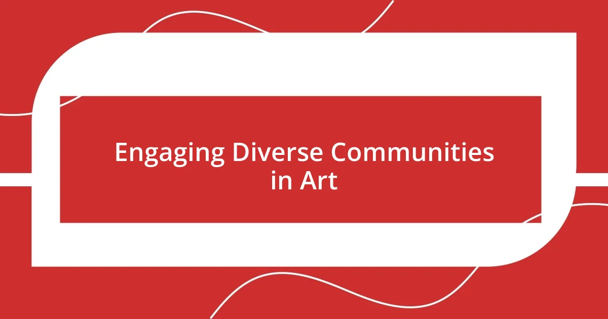 Engaging Diverse Communities in Art