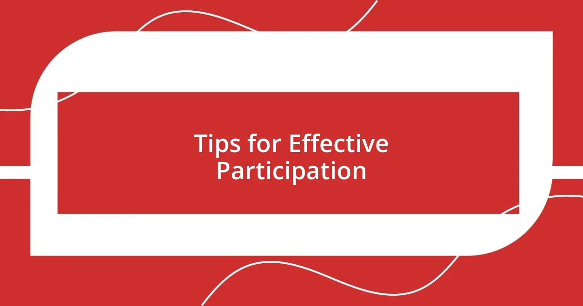 Tips for Effective Participation