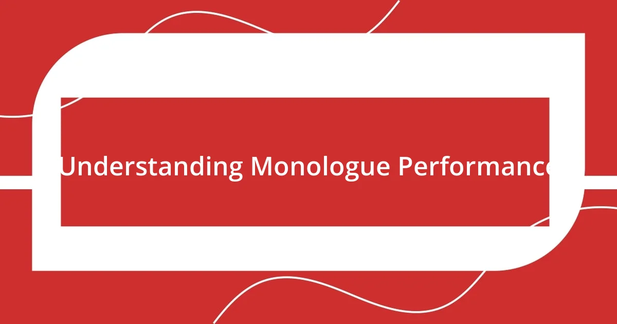 Understanding Monologue Performance