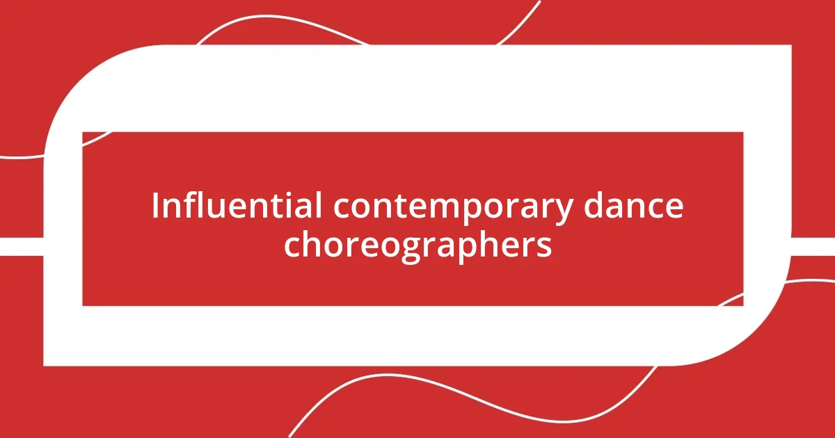 Influential contemporary dance choreographers