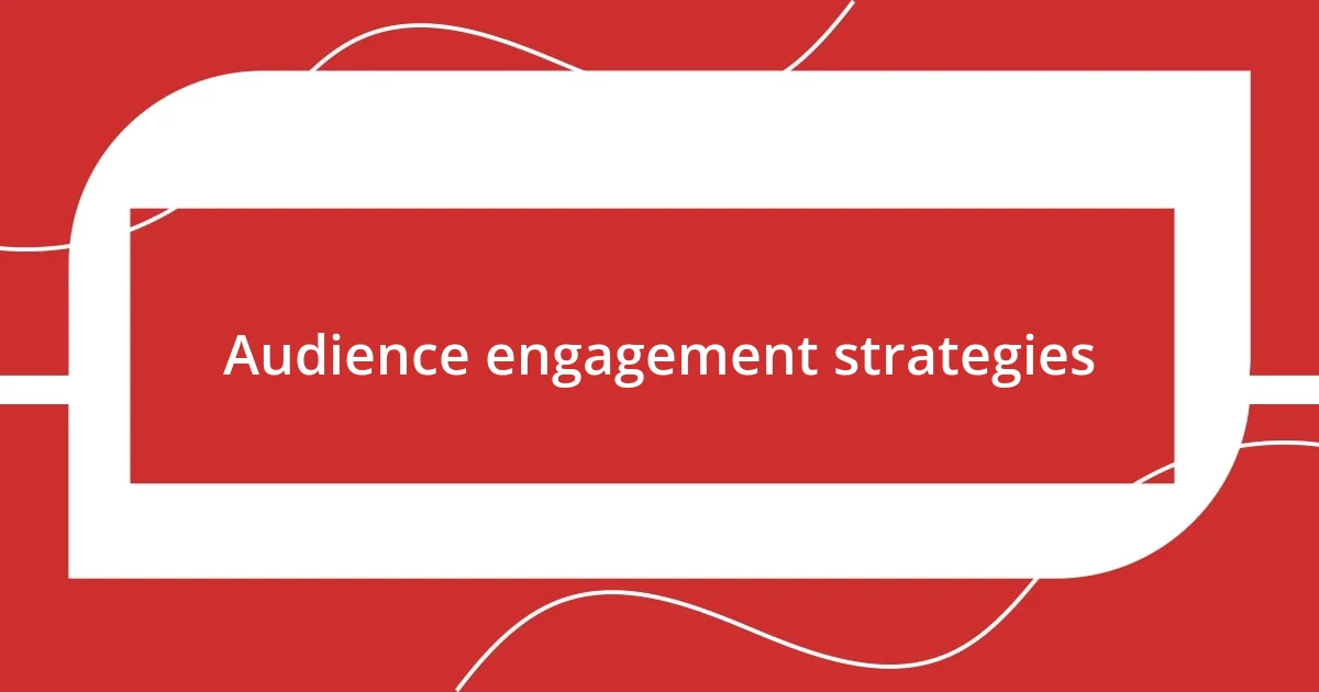 Audience engagement strategies